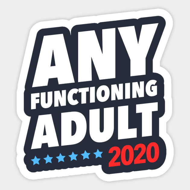 Any Functioning Adult 2020 Sticker by dumbshirts